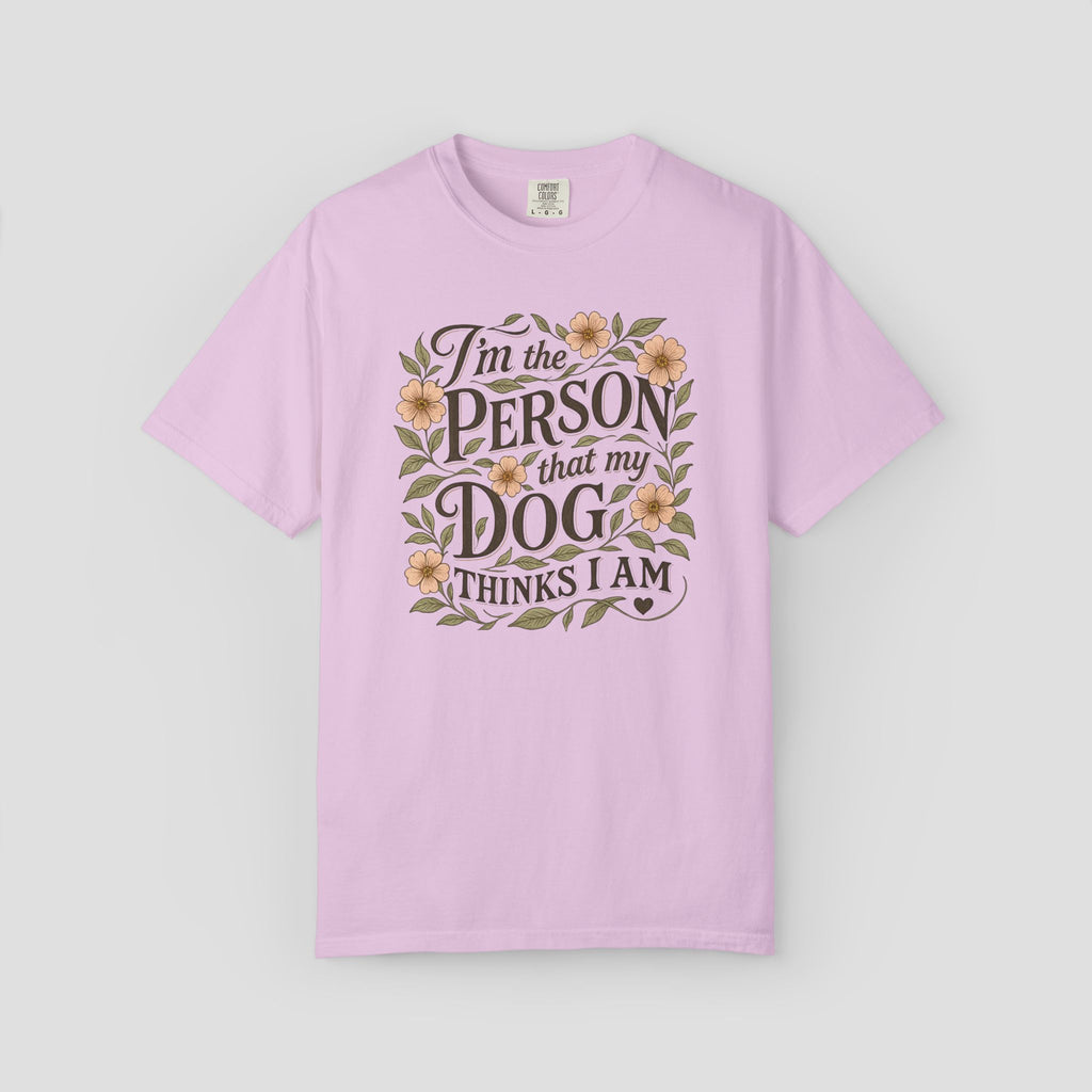 I'm the Person that My Dog Thinks I Am Shirt