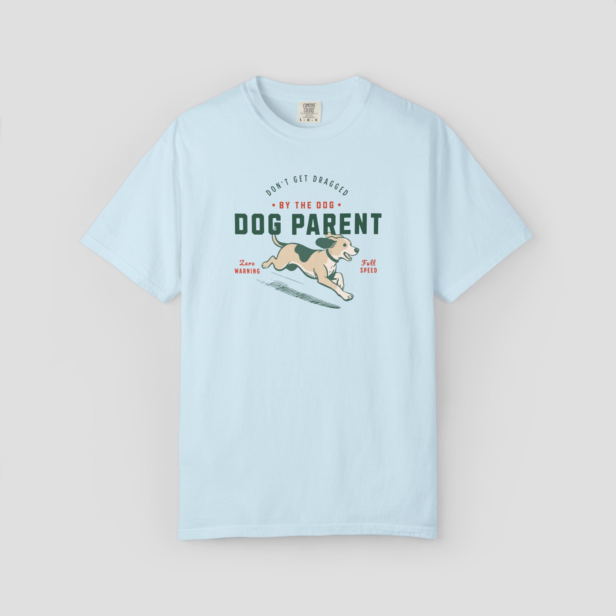 Dog Parent Don't Get Dragged by the Dog Shirt