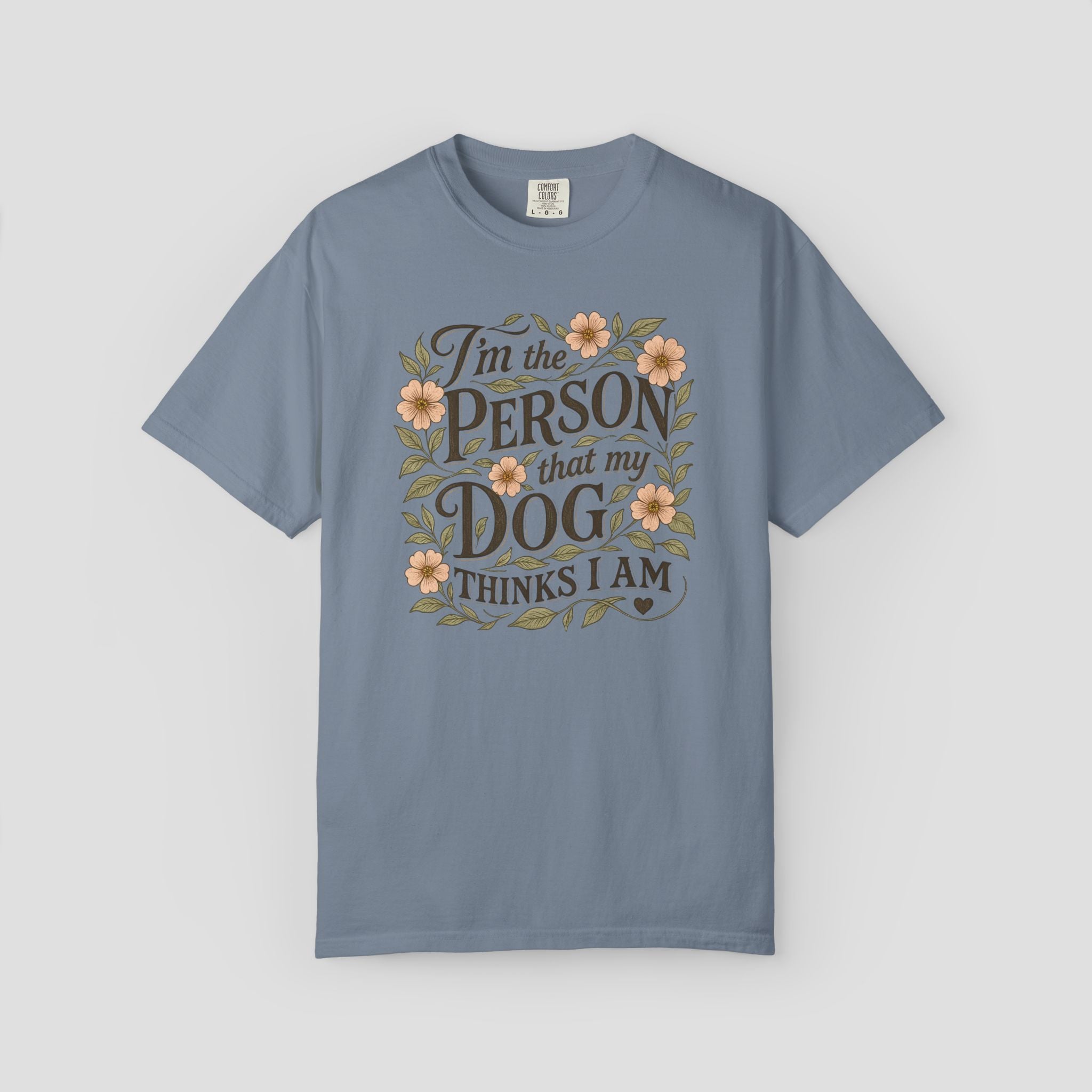 I'm the Person that My Dog Thinks I Am Shirt