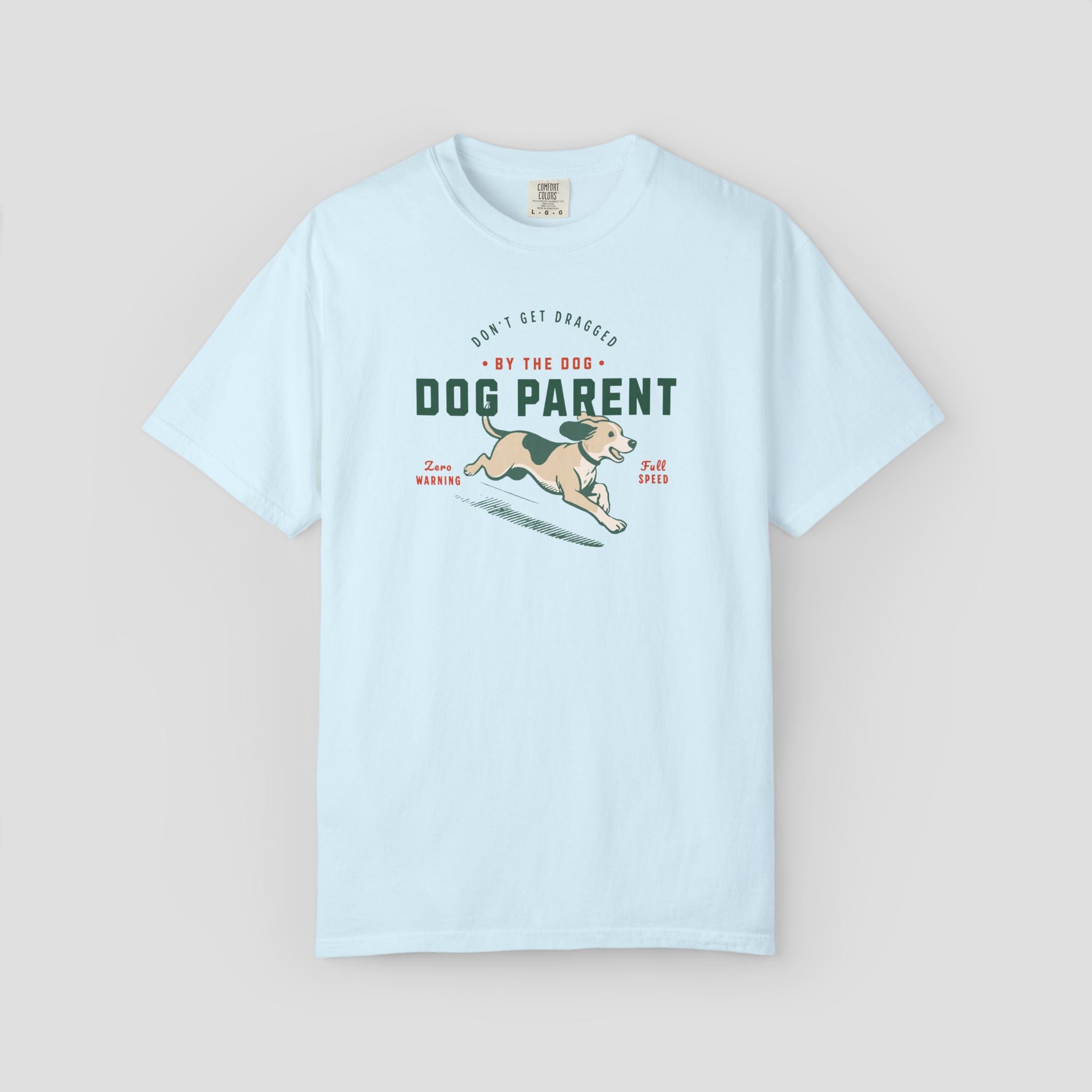 Dog Parent Don't Get Dragged by the Dog Shirt