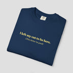 I Left My Cat to be Here T-Shirt