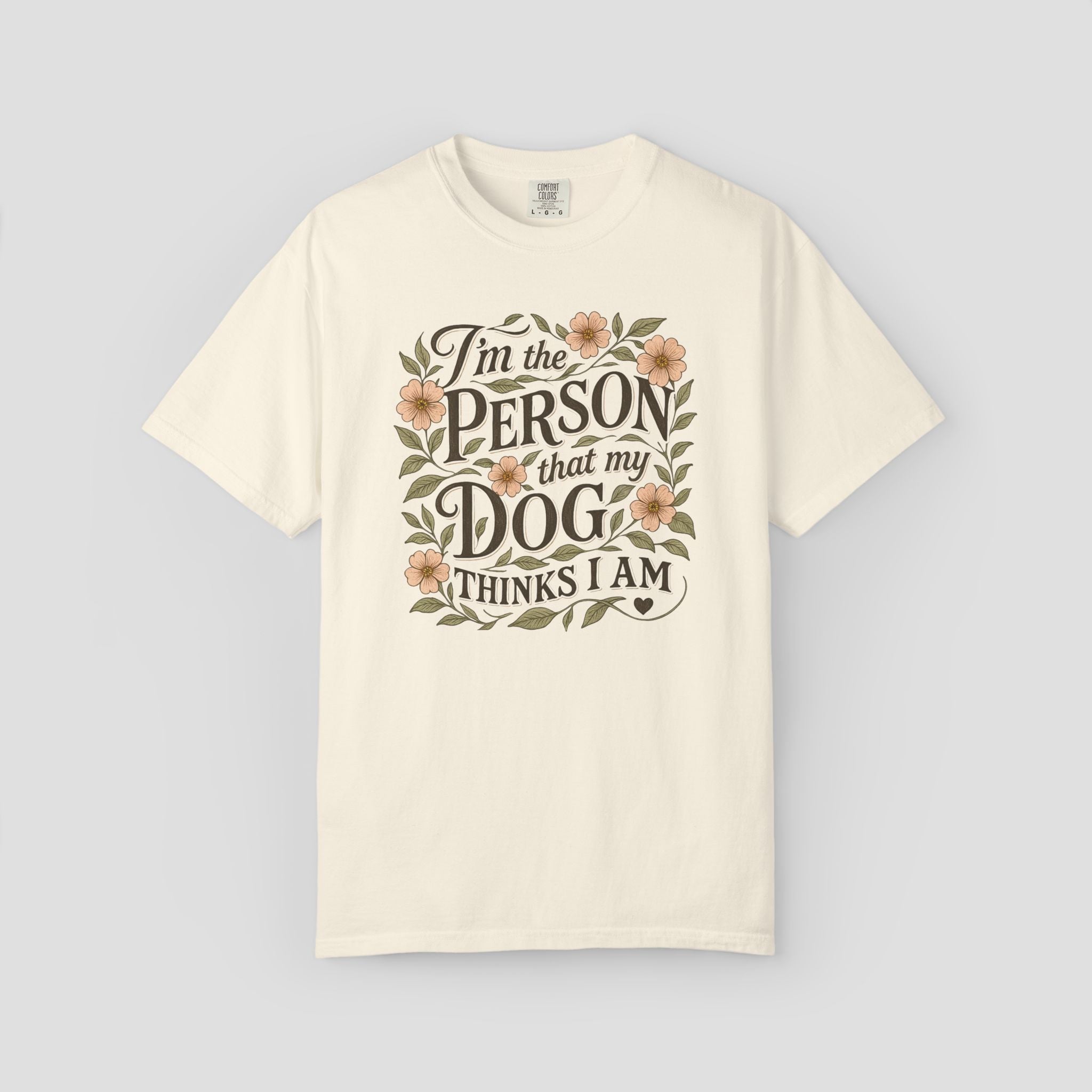 I'm the Person that My Dog Thinks I Am Shirt