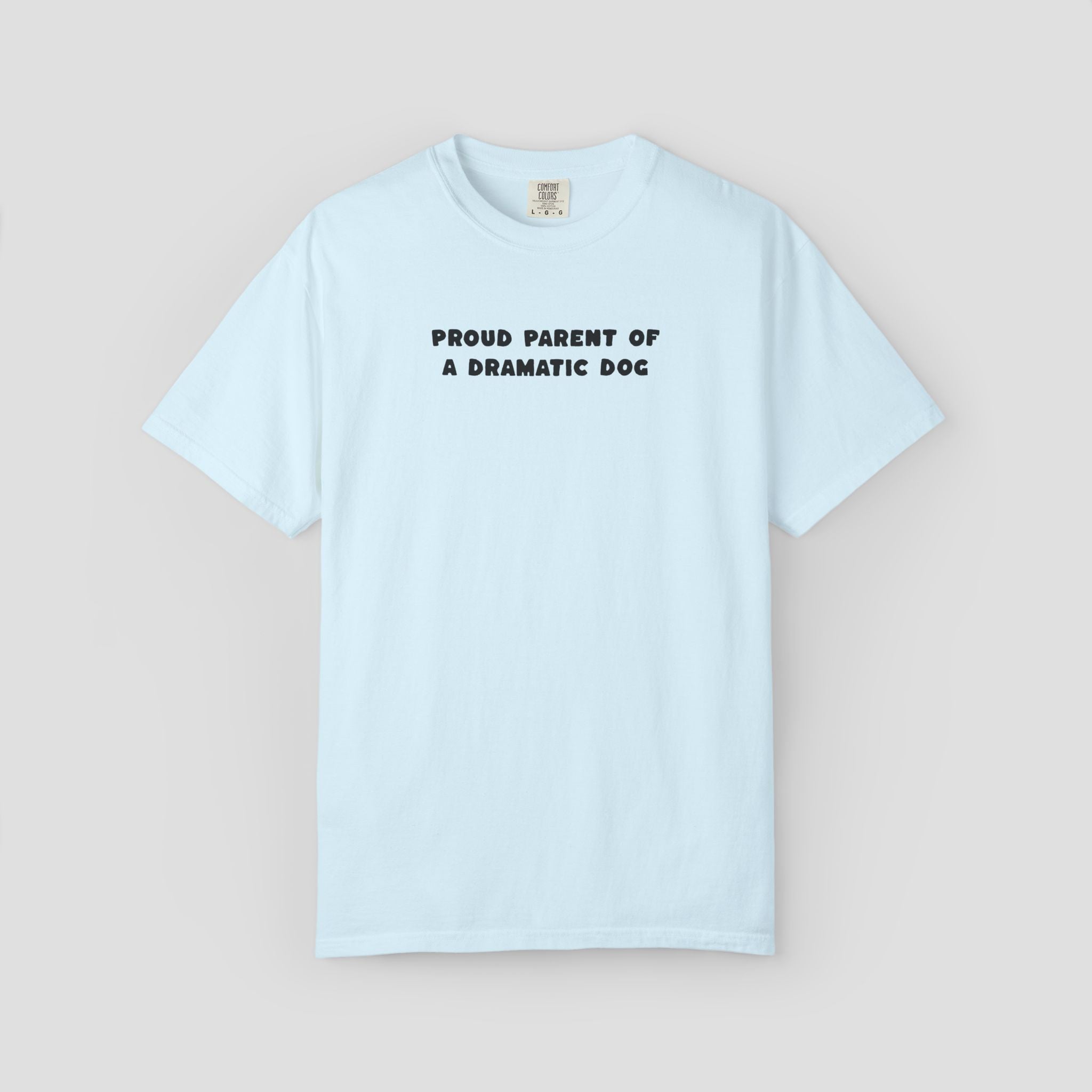 Proud Parent of a Dramatic Dog T-Shirt