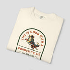 Life is Good with a Border Collie T-Shirt