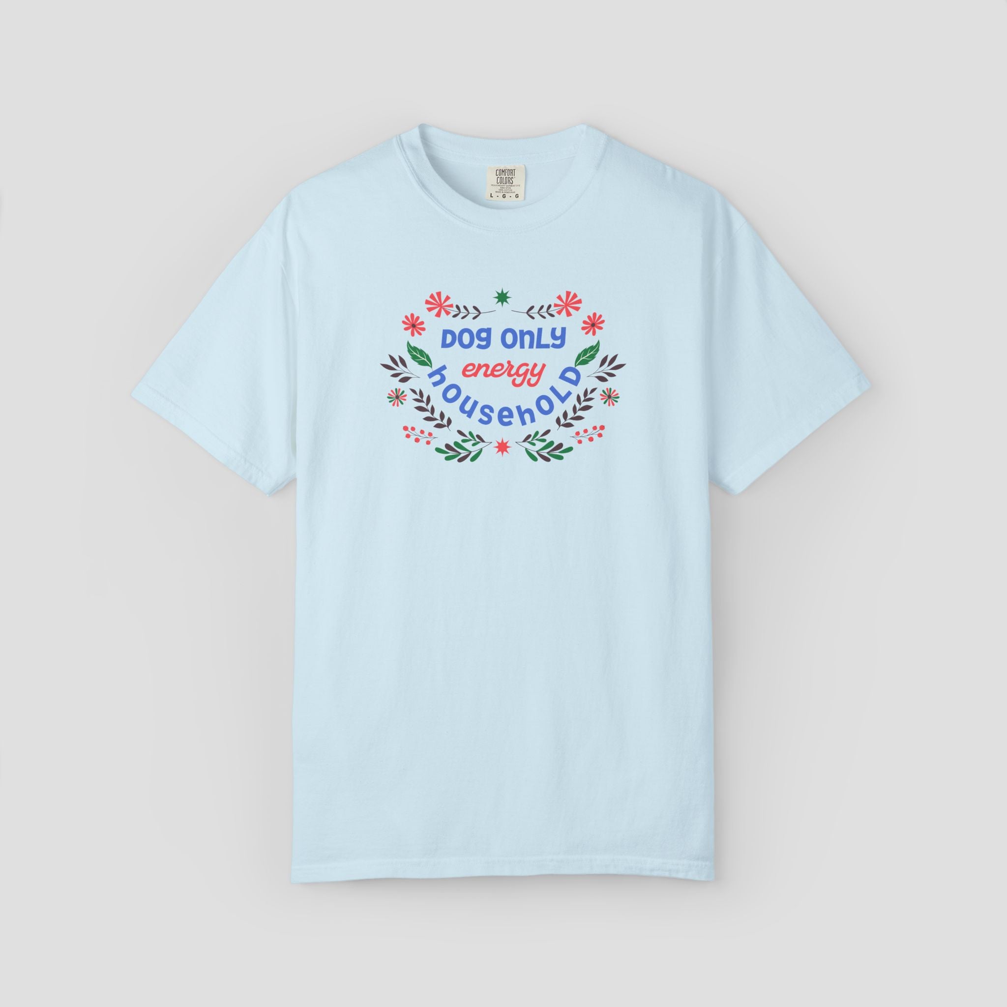 Dog Only Energy Household T-Shirt