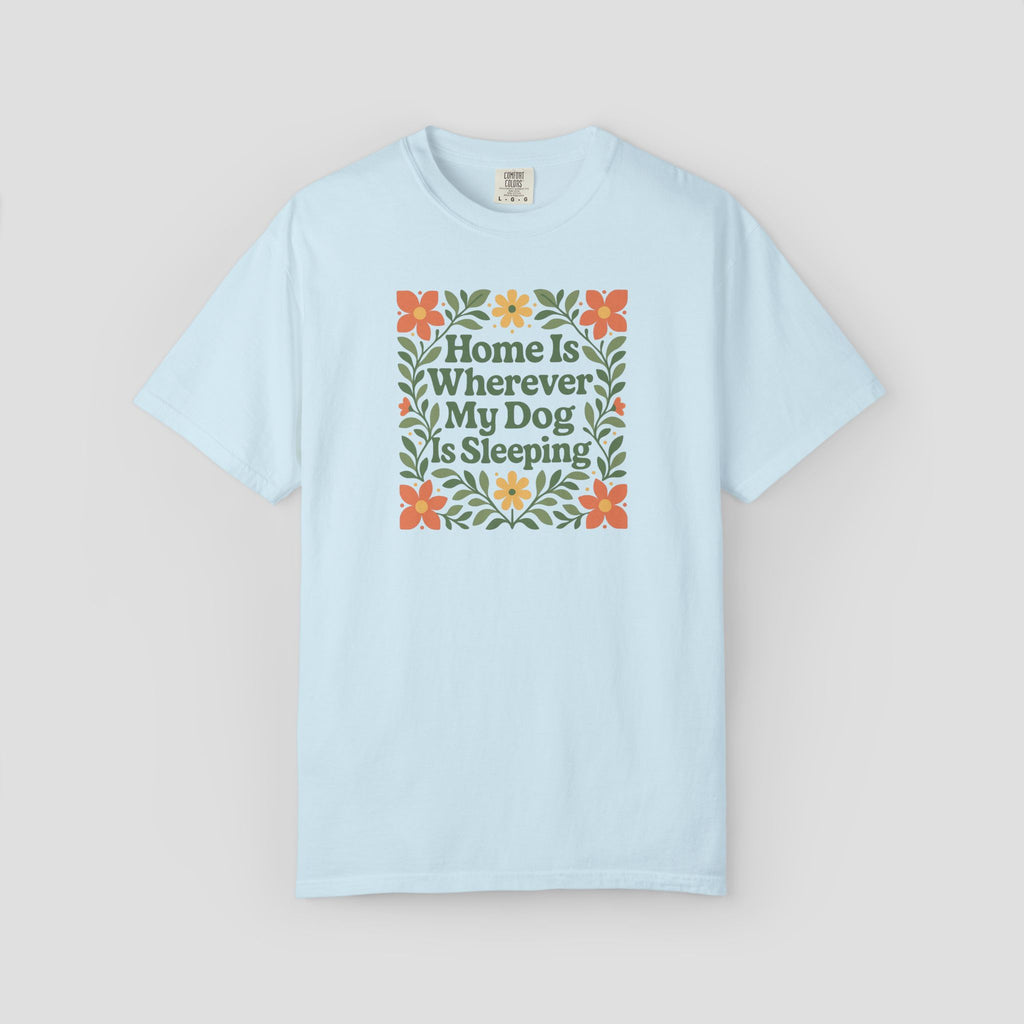 Home is Wherever My Dog is Sleeping T-shirt