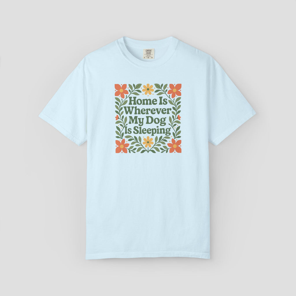 Home is Wherever My Dog is Sleeping T-shirt