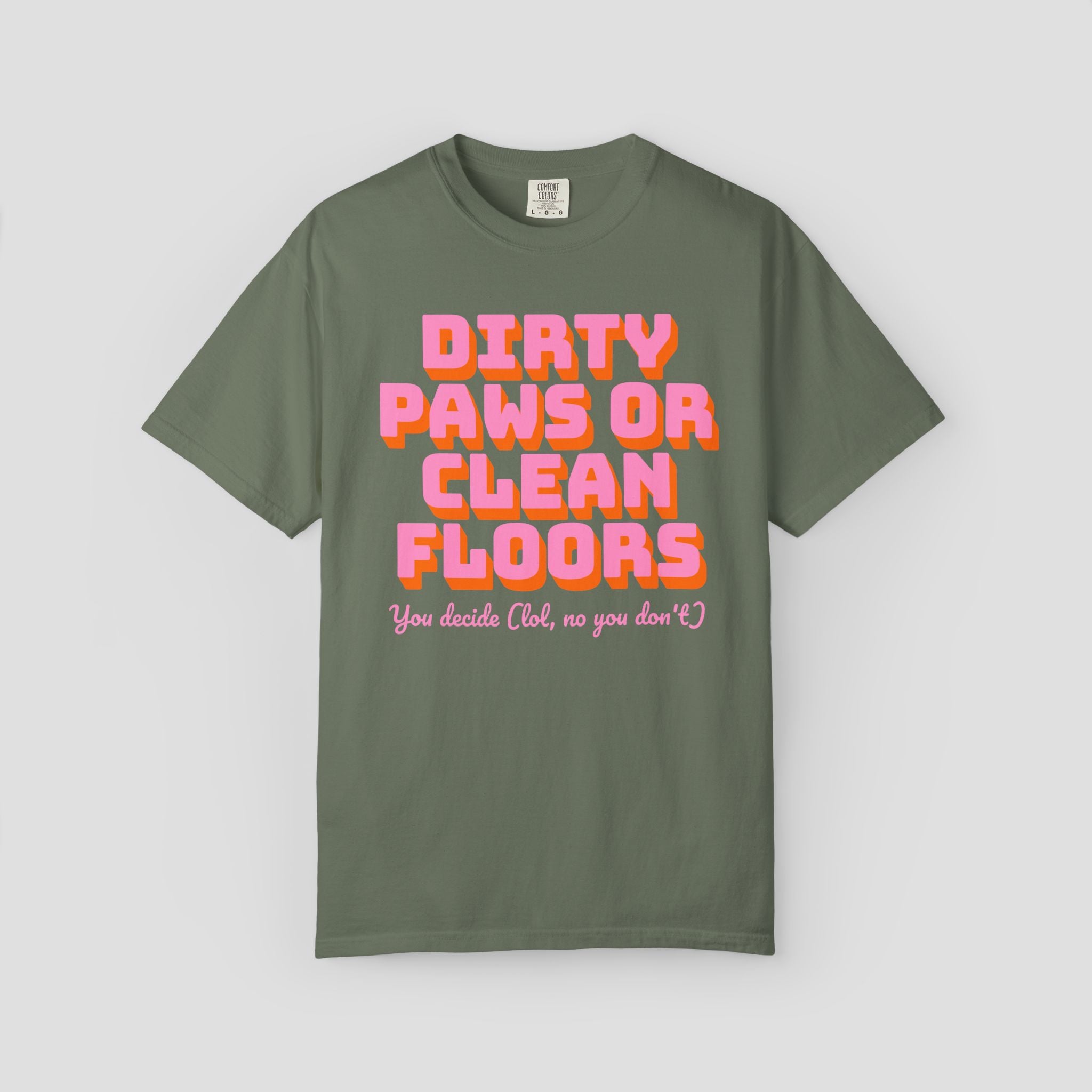 Dirty Paws or Clean Floors Funny Pet Owner T-Shirt