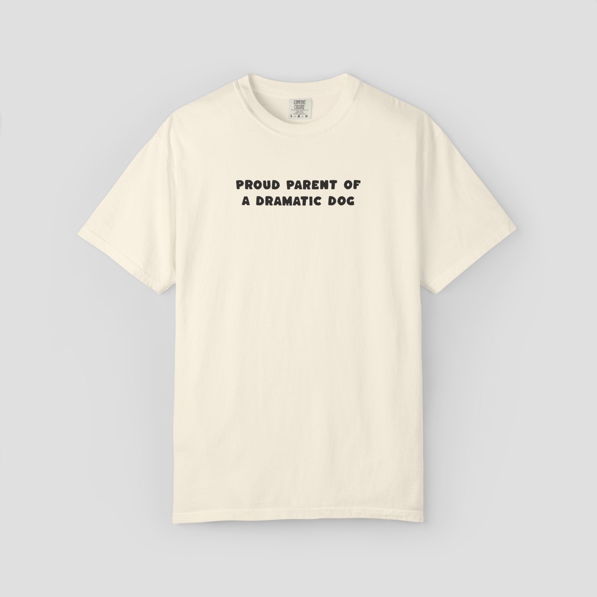 Proud Parent of a Dramatic Dog T-Shirt