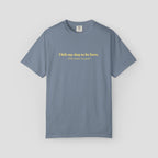 I Left My Dog to be Here T-shirt