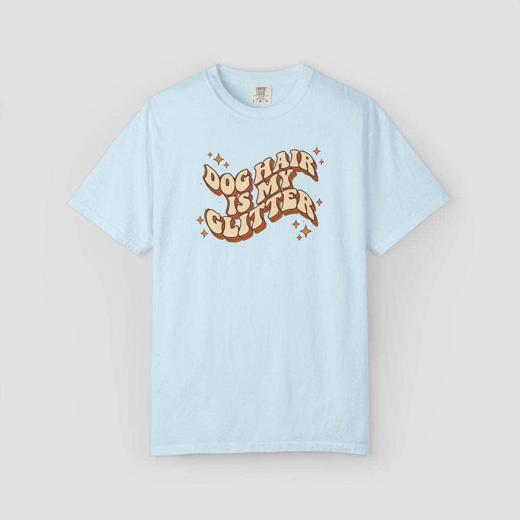 Dog Hair Is My Glitter T-Shirt
