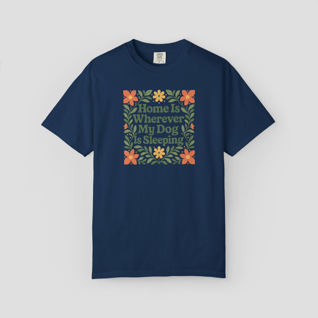 Home is Wherever My Dog is Sleeping T-shirt