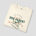 Dog Parent Don't Get Dragged by the Dog Shirt
