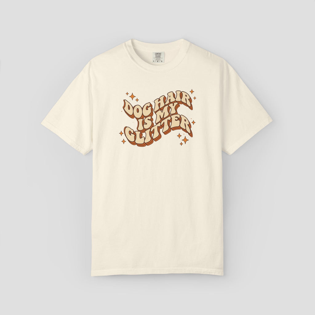 Dog Hair Is My Glitter T-Shirt