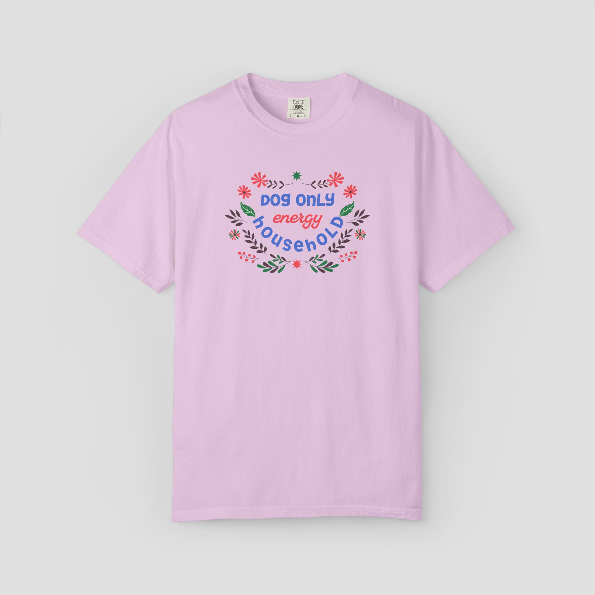 Dog Only Energy Household T-Shirt