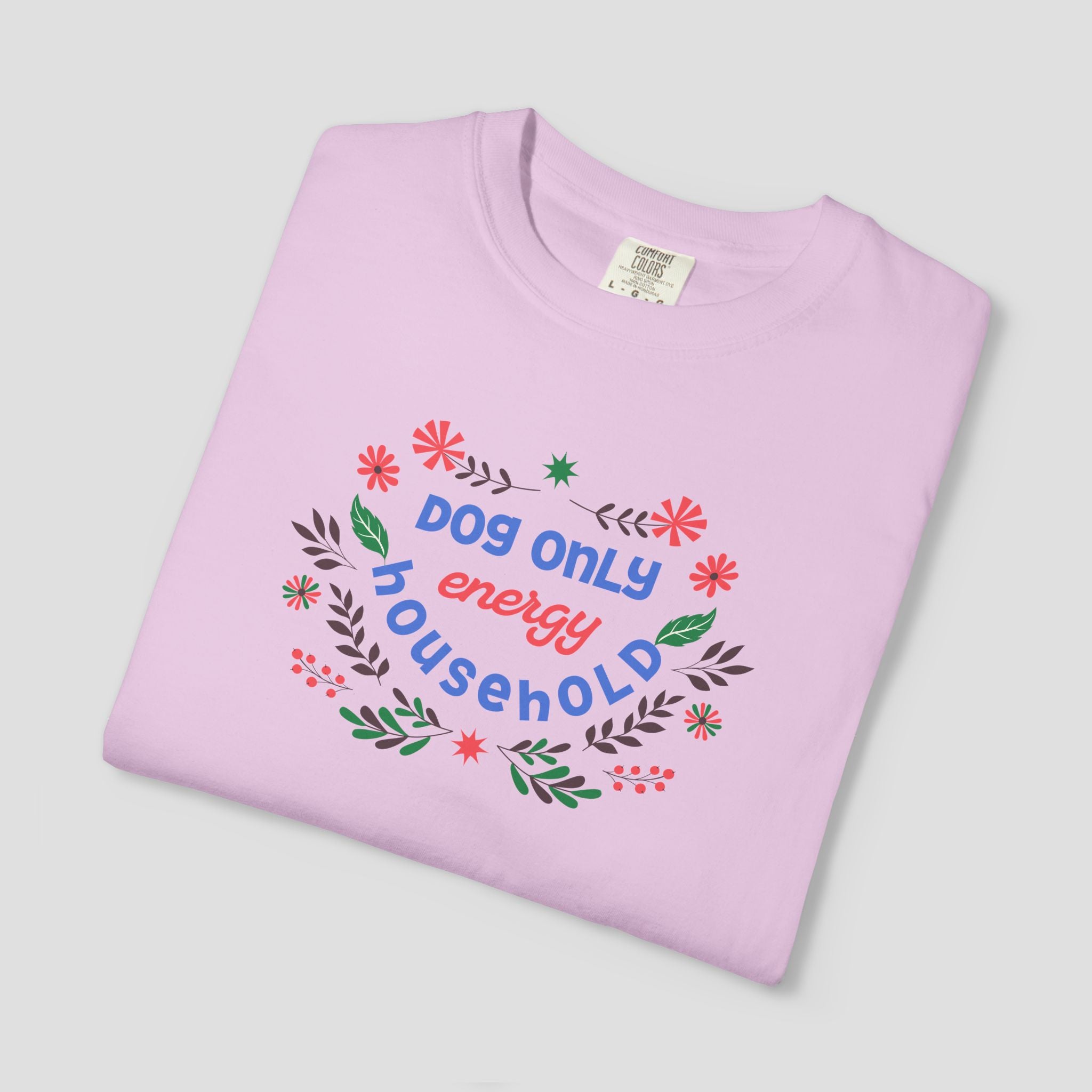 Dog Only Energy Household T-Shirt
