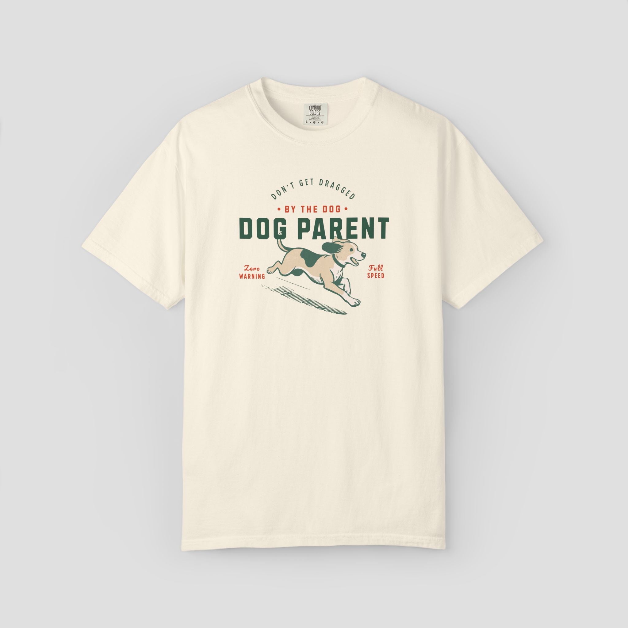 Dog Parent Don't Get Dragged by the Dog Shirt