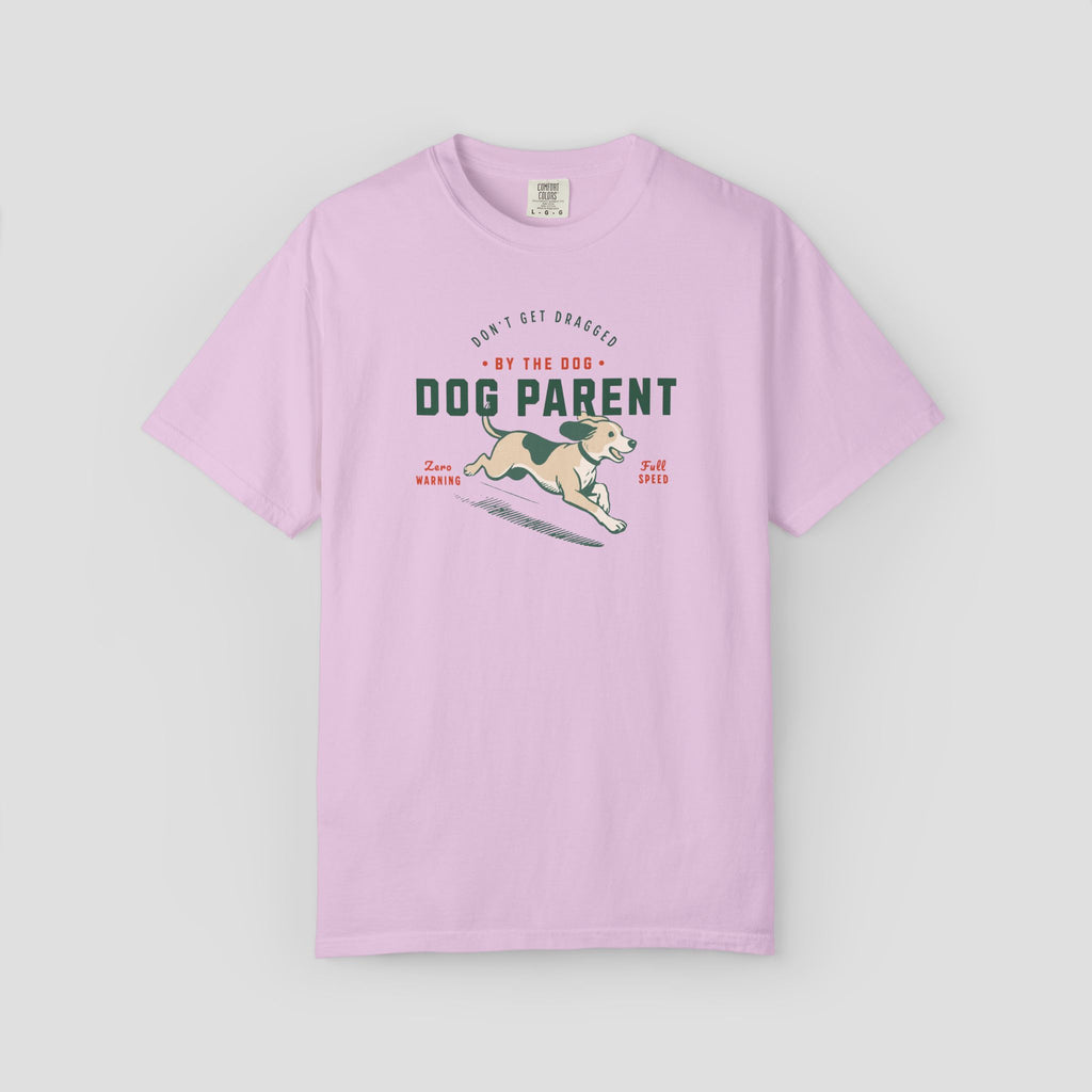 Dog Parent Don't Get Dragged by the Dog Shirt