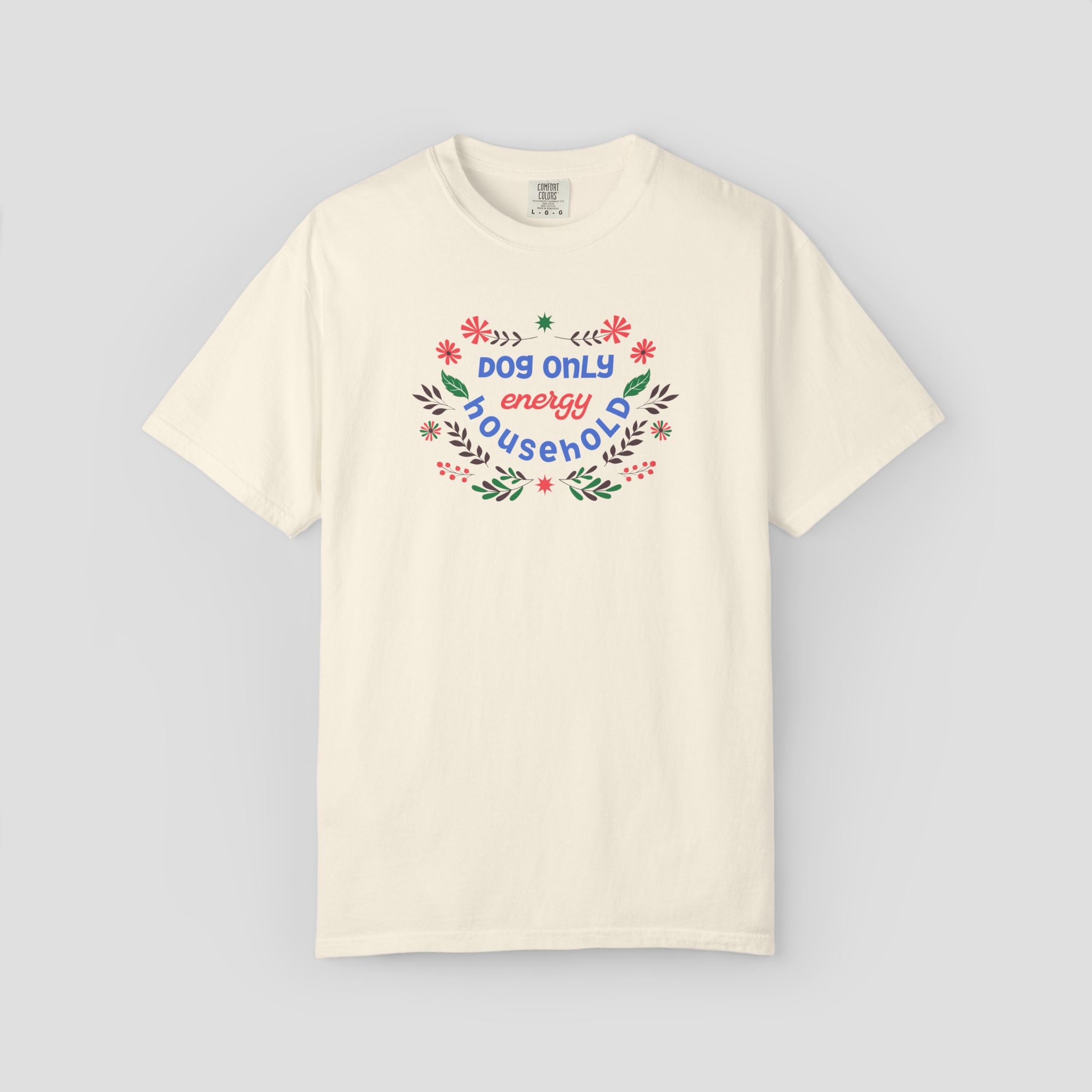Dog Only Energy Household T-Shirt
