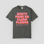 Dirty Paws or Clean Floors Funny Pet Owner T-Shirt