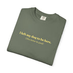I Left My Dog to be Here T-shirt