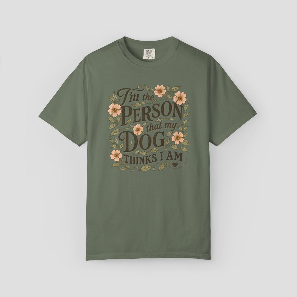 I'm the Person that My Dog Thinks I Am Shirt