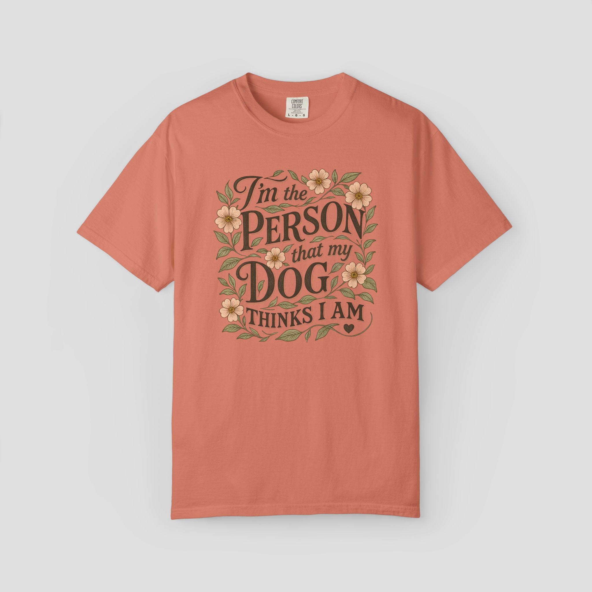 I'm the Person that My Dog Thinks I Am Shirt