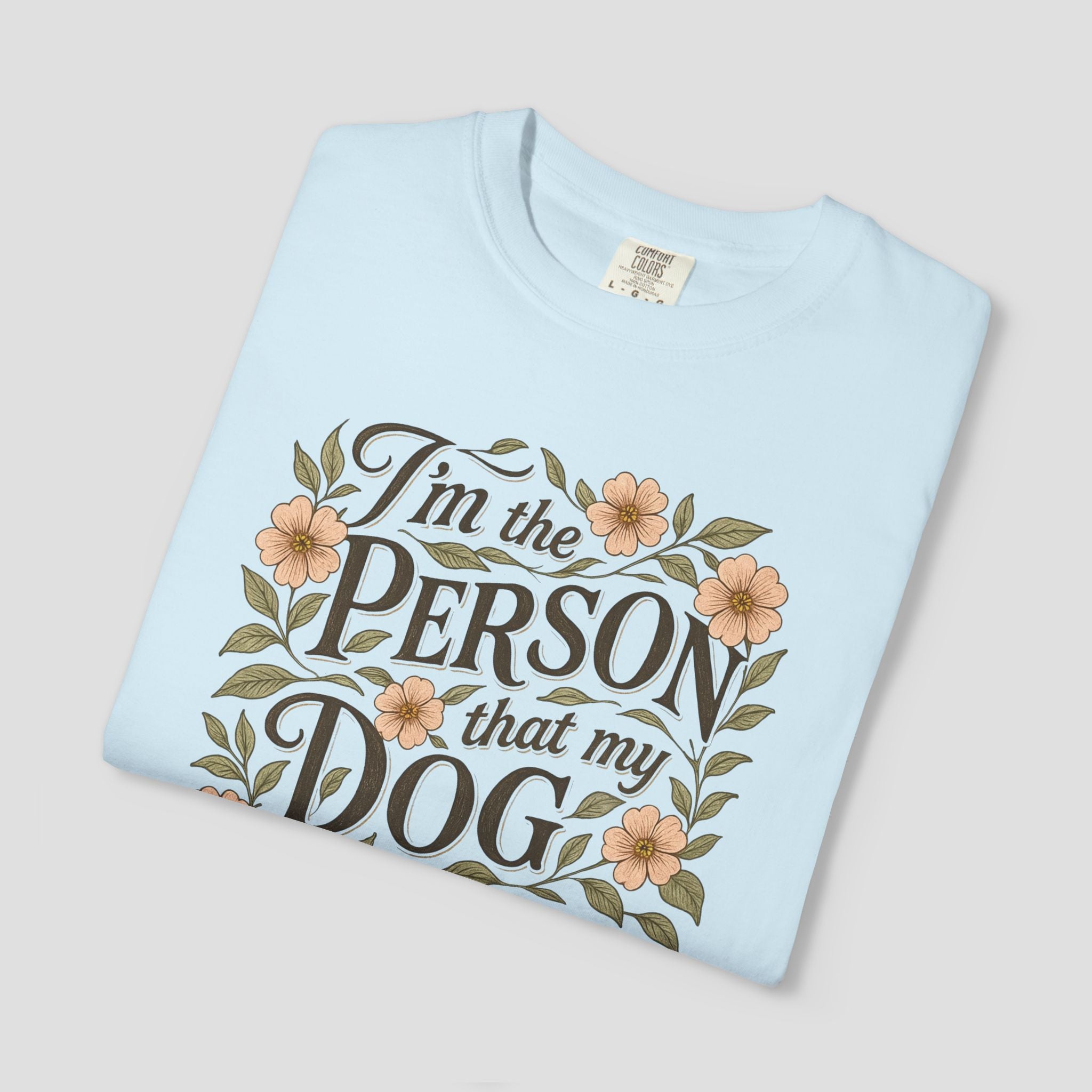 I'm the Person that My Dog Thinks I Am Shirt