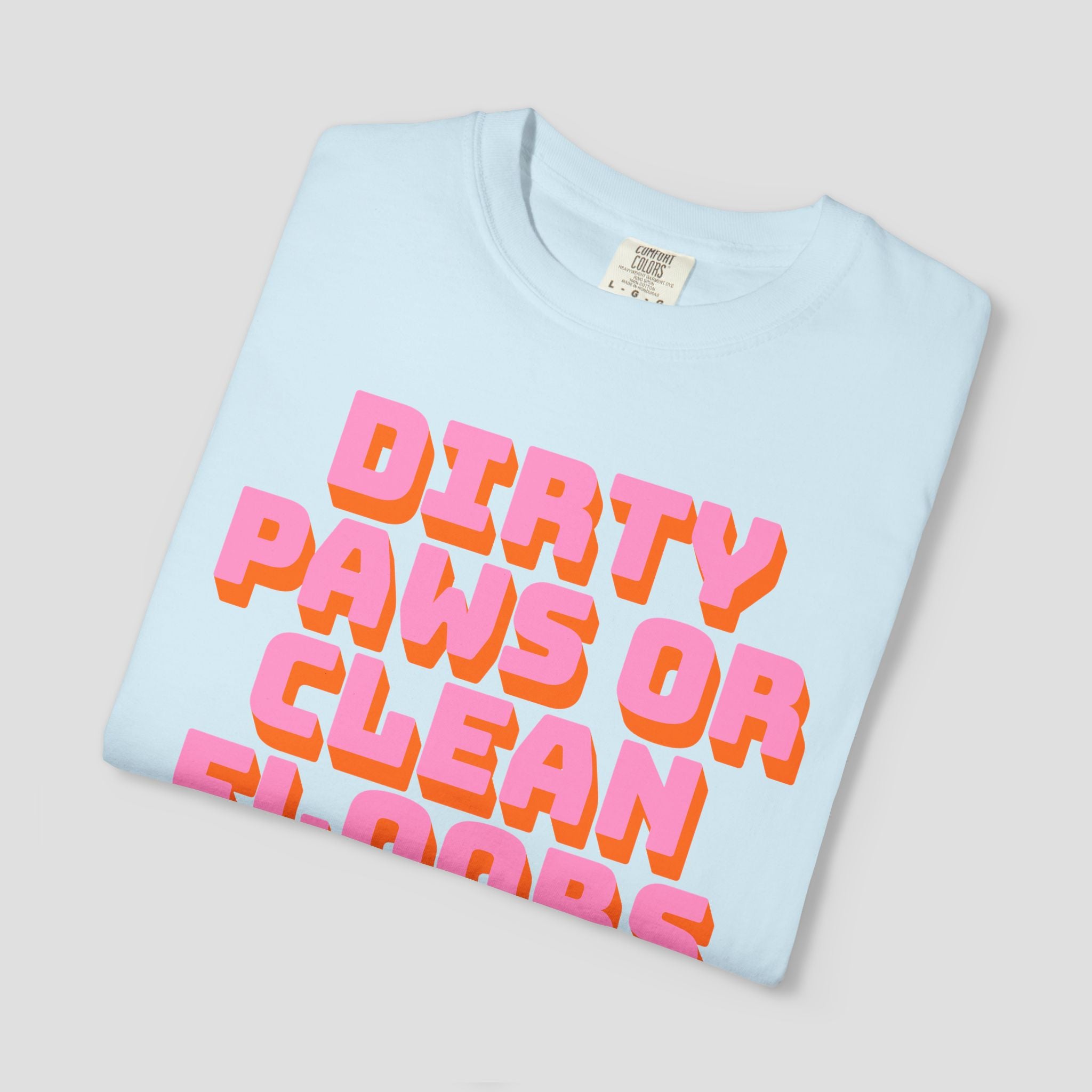 Dirty Paws or Clean Floors Funny Pet Owner T-Shirt