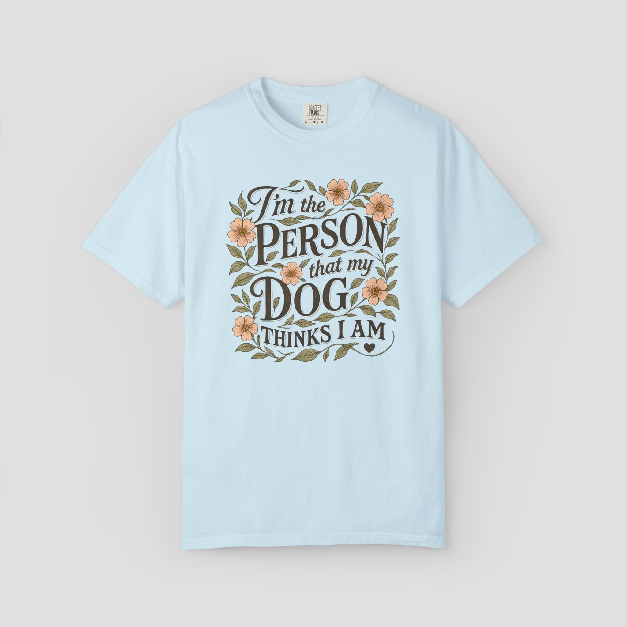 I'm the Person that My Dog Thinks I Am Shirt