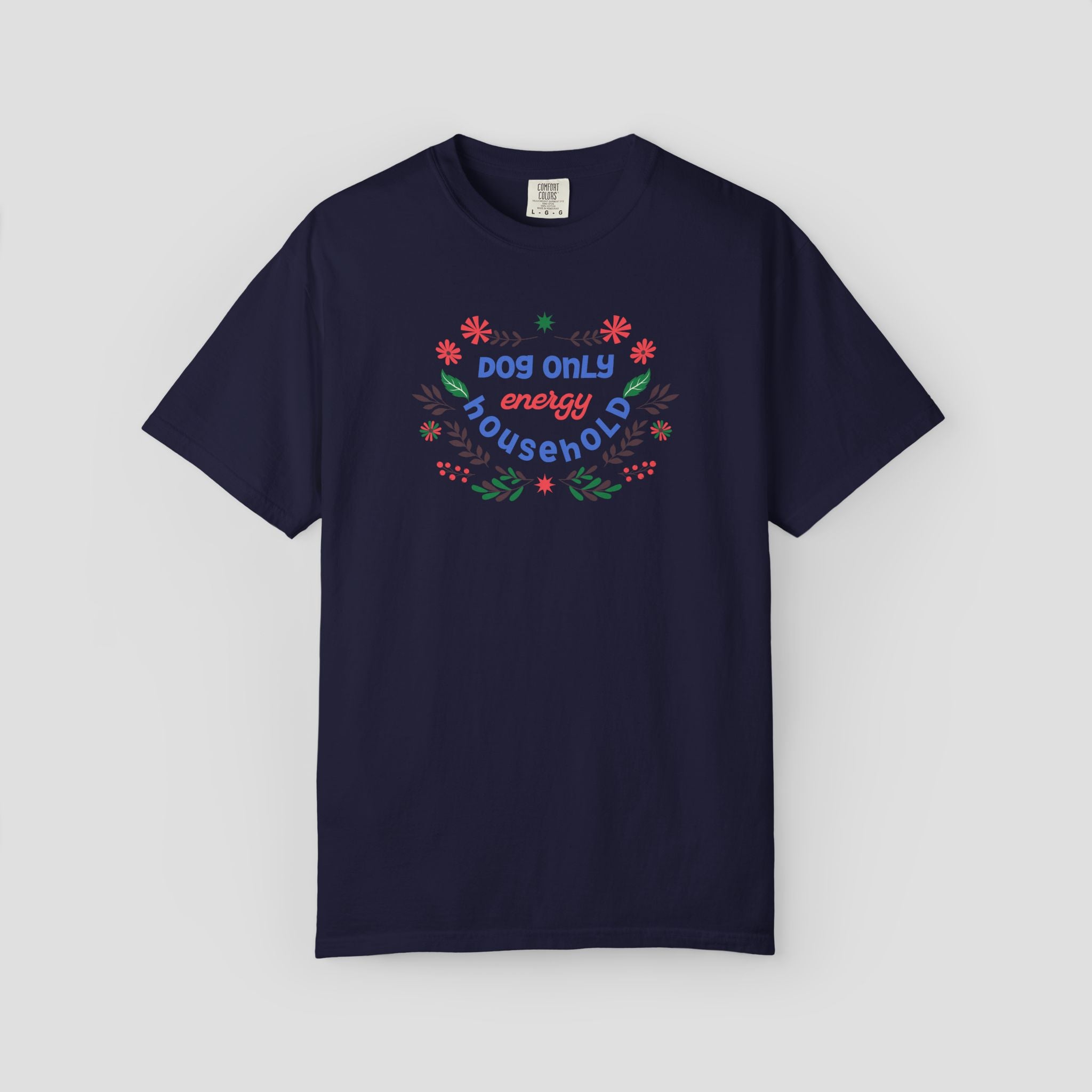 Dog Only Energy Household T-Shirt