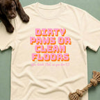 Dirty Paws or Clean Floors Funny Pet Owner T-Shirt