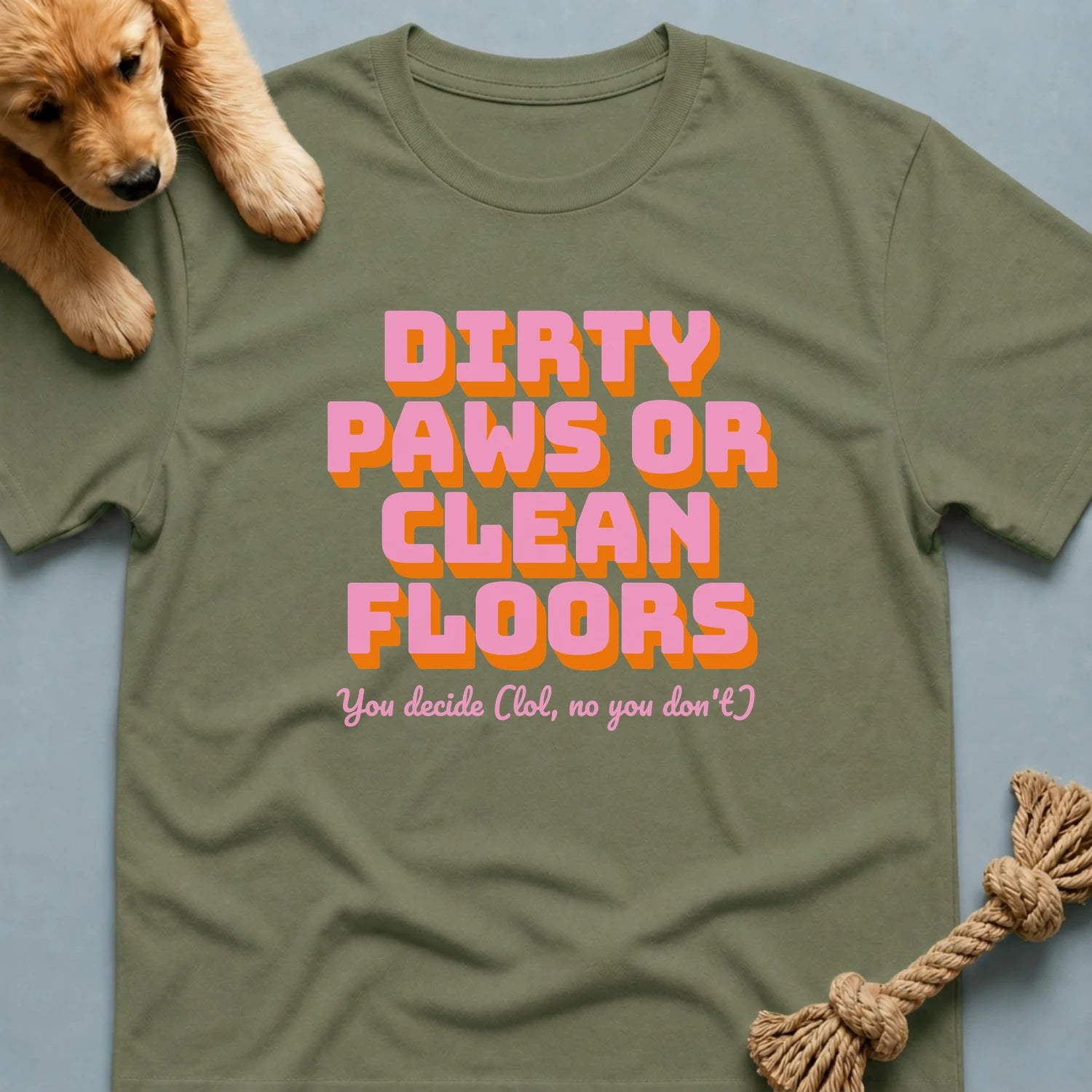 Dirty Paws or Clean Floors Funny Pet Owner T-Shirt