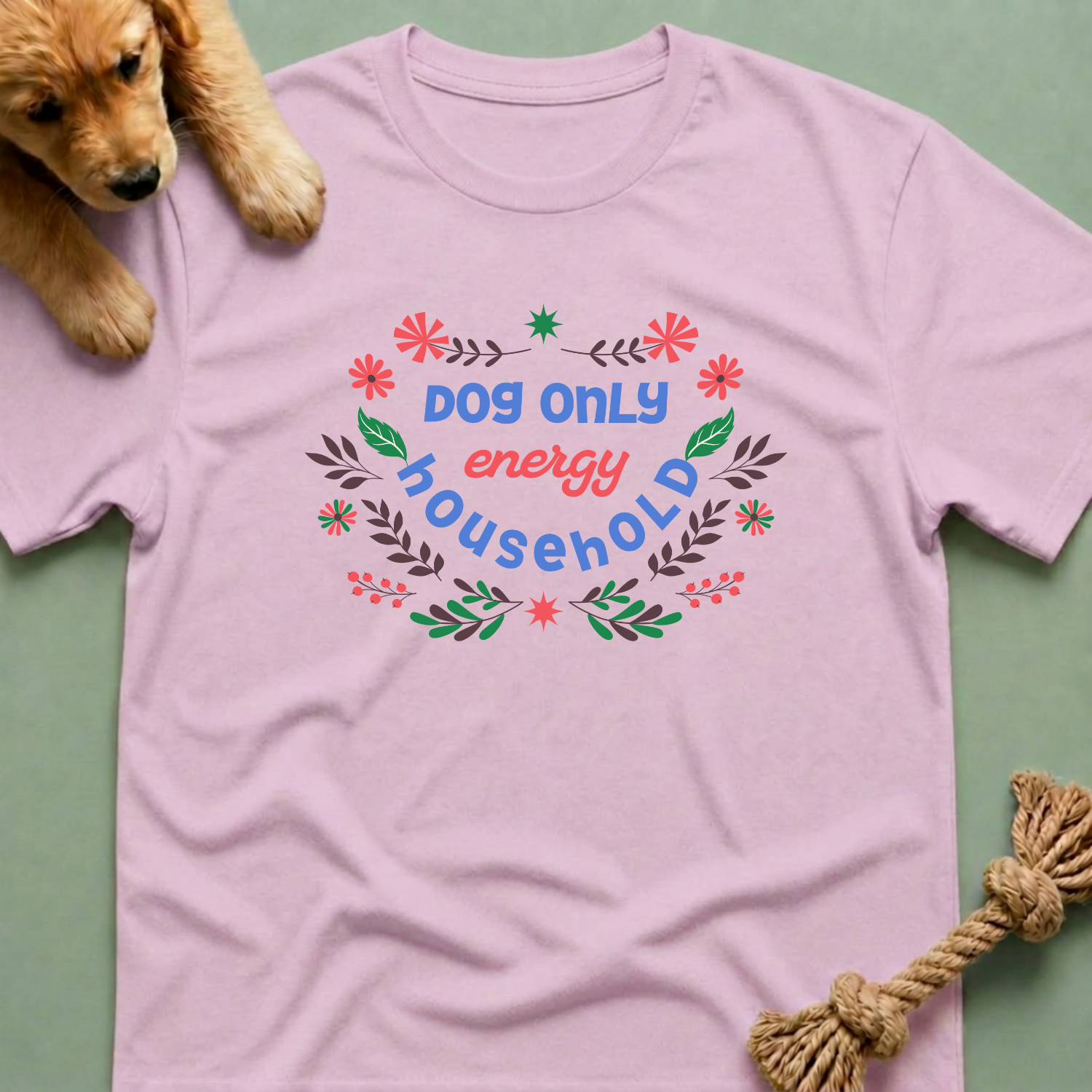 Dog Only Energy Household T-Shirt