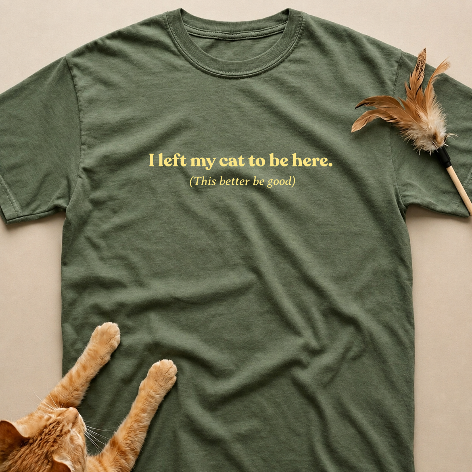 I Left My Cat to be Here T-Shirt