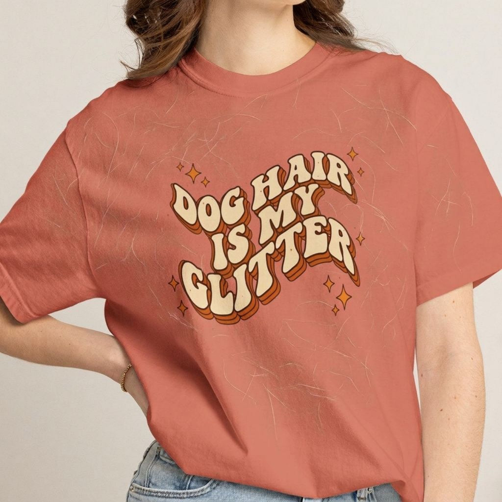 Dog Hair Is My Glitter T-Shirt
